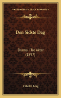 Den Sidste Dag: Drama I Tre Akter (1897)