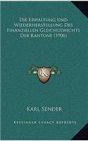 Die Erhaltung Und Wiederherstellung Des Finanziellen Gleichgewichts Der Kantone (1906)