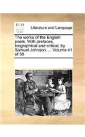 The Works of the English Poets. with Prefaces, Biographical and Critical, by Samuel Johnson. ... Volume 41 of 58: (English)