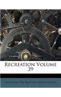 Recreation Volume 39