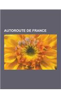 Autoroute de France: Autoroute D'Alsace, Autoroute D'Aquitaine, Autoroute D'Auvergne, Autoroute D'Ile-de-France, Autoroute de Basse-Normand