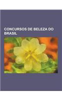 Concursos de Beleza Do Brasil: Beleza Brasil, Miss Brasil, Miss Mundo Brasil, Principais Concursos de Beleza Do Brasil, Miss Brasil 2007, Miss Brasil(Portuguese)