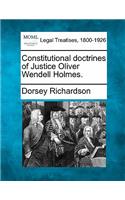 Constitutional doctrines of Justice Oliver Wendell Holmes.