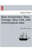 New Amsterdam, New Orange, New York, with Chronological Data