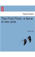 The First Floor; A Farce in Two Acts.