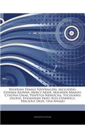 Articles on Nigerian Female Footballers, Including: Chioma Ajunwa, Mercy Akide, Maureen Mmadu, Cynthia Uwak, Perpetua Nkwocha, Tochukwu Oluehi, Efioanwan Ekpo, Rita Chikwelu, Precious Dede, Una Nwajei(English)