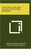 The Early Life and Letters of Luther Burbank