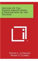 History of the Indian Groups with a Description of the Technic