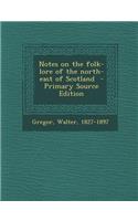 Notes on the Folk-Lore of the North-East of Scotland
