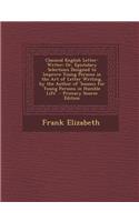 Classical English Letter-Writer: Or, Epistolary Selections Designed to Improve Young Persons in the Art of Letter Writing, by the Author of 'Lessons for Young Persons in Humble Life(English)