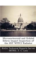Micrometeoroid and Orbital Debris Impact Inspection of the Hst Wfpc2 Radiator