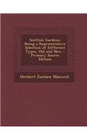 Scottish Gardens: Being a Representative Selection of Different Types, Old and New