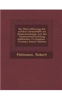 Ubervolkerung Der Antiken Grossstadte Im Zusammenhange Mit Der Gesammtentwicklung Stadtischer Civilization (Primary Source)
