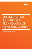 The Industrial and Artistic Technology of Paint and Varnish