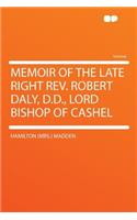Memoir of the Late Right REV. Robert Daly, D.D., Lord Bishop of Cashel