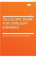 Telescopic Work for Starlight Evenings