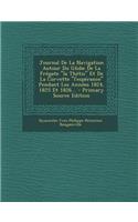 Journal de La Navigation Autour Du Globe de La Fregate La Thetis Et de La Corvette L'Esperance Pendant Les Annees 1824, 1825 Et 1826... - Primary Source Edition
