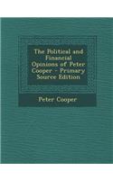 The Political and Financial Opinions of Peter Cooper