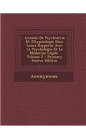 Annales de Psychiatrie Et D'Hypnologie Dans Leurs Rapports Avec La Psychologie Et La Medecine Legale, Volume 5 - Primary Source Edition