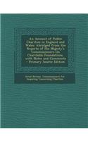 An Account of Public Charities in England and Wales: Abridged from the Reports of His Majesty's Commissioners on Charitable Foundations, with Notes and Comments