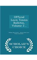Official Lawn Tennis Bulletin, Volume 2... - Scholar's Choice Edition
