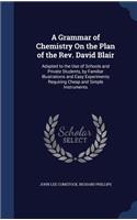 Grammar of Chemistry On the Plan of the Rev. David Blair