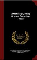 Latest Magic, Being Original Conjuring Tricks