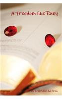 A Freedom Like Ruby: (English)