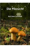 Die Pilzzucht