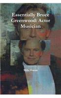 Essentially Bruce Greenwood: Actor Musician
