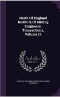 North of England Institute of Mining Engineers. Transactions, Volume 13