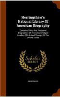 Herringshaw's National Library of American Biography: Contains Thirty-Five Thousand Biographies of the Acknowledged Leaders of Life and Thought of the United States