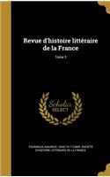 Revue D'Histoire Litteraire de La France; Tome 3