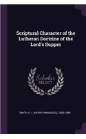 Scriptural Character of the Lutheran Doctrine of the Lord's Supper