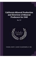 California Mineral Production and Directory of Mineral Producers for 1945