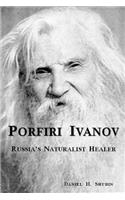 Porfiri Ivanov, Russia's Naturalist Healer