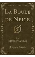 La Boule de Neige (Classic Reprint)