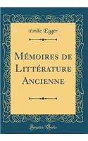 Mémoires de Littérature Ancienne (Classic Reprint)