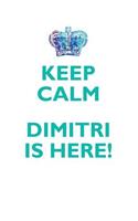 Keep Calm, Dimitri Is Here Affirmations Workbook Positive Affirmations Workbook Includes: Mentoring Questions, Guidance, Supporting You