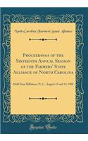 Proceedings of the Sixteenth Annual Session of the Farmers' State Alliance of North Carolina: Held Near Hillsboro, N. C., August 12 and 13, 1902 (Classic Reprint): Held Near Hillsboro, N. C., August 12 and 13, 1902 (Classic Reprint)