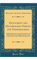 Zeitschrift Des Historischen Vereins Für Niedersachsen: Zugleich Organ Des Vereins Für Geschichte Und Alterthümer Der Herzogthümer Bremen Und Verden Und Des Landes Hadeln; Jahrgang 1903 (Classic Reprint)