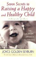 Seven Secrets to Raising a Happy And Healthy Child