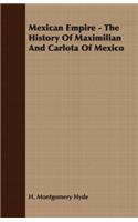 Mexican Empire - The History of Maximilian and Carlota of Mexico