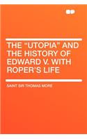 The "utopia" and the History of Edward V. with Roper's Life