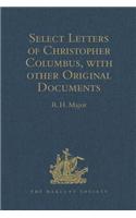 Select Letters of Christopher Columbus with Other Original Documents Relating to This Four Voyages to the New World