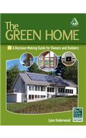 The Green Home: A Decision Making Guide for Owners and Builders(Go Green with Renewable Energy Resources)