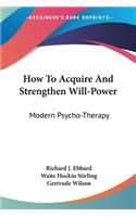 How To Acquire And Strengthen Will-Power