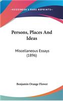 Persons, Places And Ideas