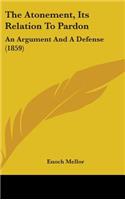 The Atonement, Its Relation To Pardon: An Argument And A Defense (1859)