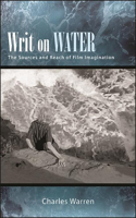 Writ on Water: The Sources and Reach of Film Imagination(SUNY series, Horizons of Cinema)